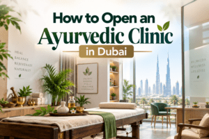 How to Open an Ayurvedic Clinic in Dubai