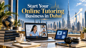 Start Your Online Tutoring Business in Dubai