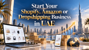 Start Your Shopify, Amazon or Dropshipping Business in UAE